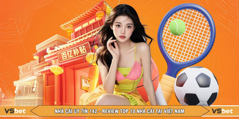 Top 10 Nhà Cái Uy Tín Số 1 Việt Nam 24 VSBET nhà cái uy tín với nhiều phần thưởng tiền mặt cho người chơi